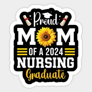 Proud Mother Of A Class Of 2024 Nursing Graduate Mom nurse Sticker